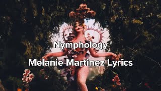 Melanie Martinez - Nymphology (Lyrics)