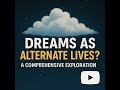 Dreams: Are They Alternate Lives? | Science, Philosophy, and Spirituality