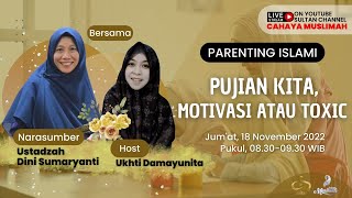 PUJIAN KITA, MOTIVASI ATAU TOXIC - PARENTING ISLAMI | CAHAYA MUSLIMAH