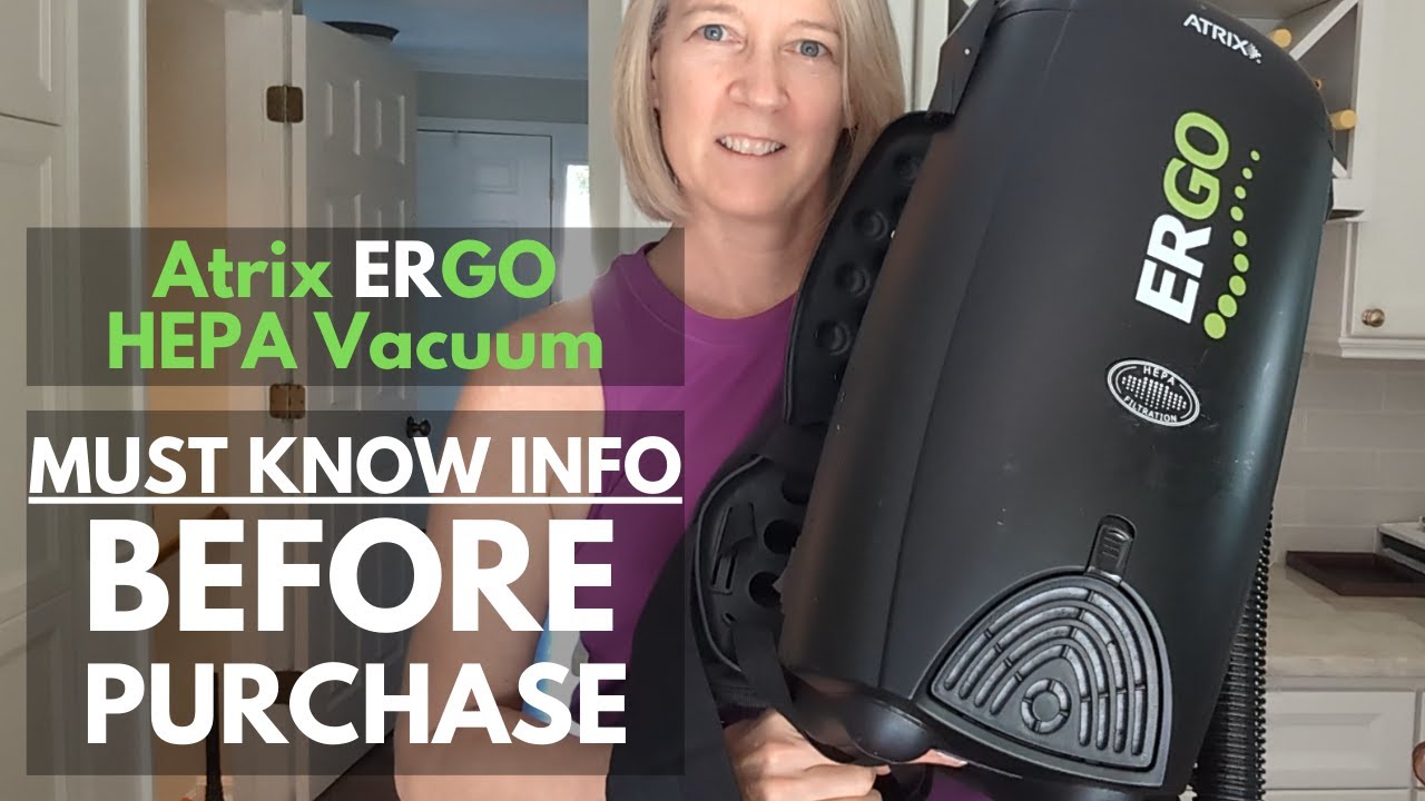 Wish I Had Known BEFORE Purchase: Atrix ERGO HEPA Backpack Vacuum