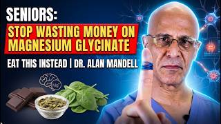 Seniors: Stop Wasting Money on Magnesium Glycinate — Eat THIS Instead| Dr. Alan Mandell