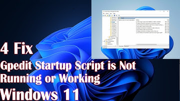 4 Fix Gpedit Startup Script is Not Running or Working in Windows 11