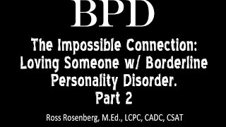 Pt. 2. The Impossible Connection: Loving Someone w/ Borderline Personality Disorder. See Warning