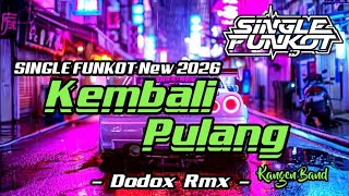 SINGLE FUNKOT ‼️ - Kembali Pulang (Kangen Band) New 2026 - ( Dodox Rmx )