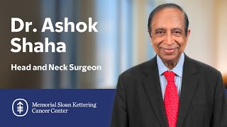 Meet Ashok Shaha: Head and Neck Surgeon at MSK