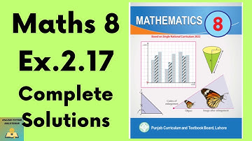 Ex.2.17 Maths 8  New Book | Class 8 Math New Book Exercise 2.17 | Grade 8 Math Ex. 2.17