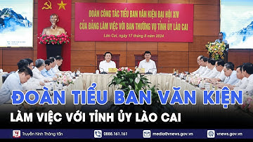 Đoàn Tiểu ban Văn kiện Đại hội XIV của Đảng làm việc với Tỉnh ủy Lào Cai - VNews