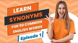 Learn Synonyms for 50 Common English Words in 2024