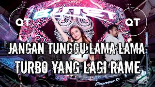 DJ JANGAN TUNGGU LAMA LAMA | DJ MALANG DENAI BAMIMPI | TURBO YANG LAGI RAMAI DI TIK TOK