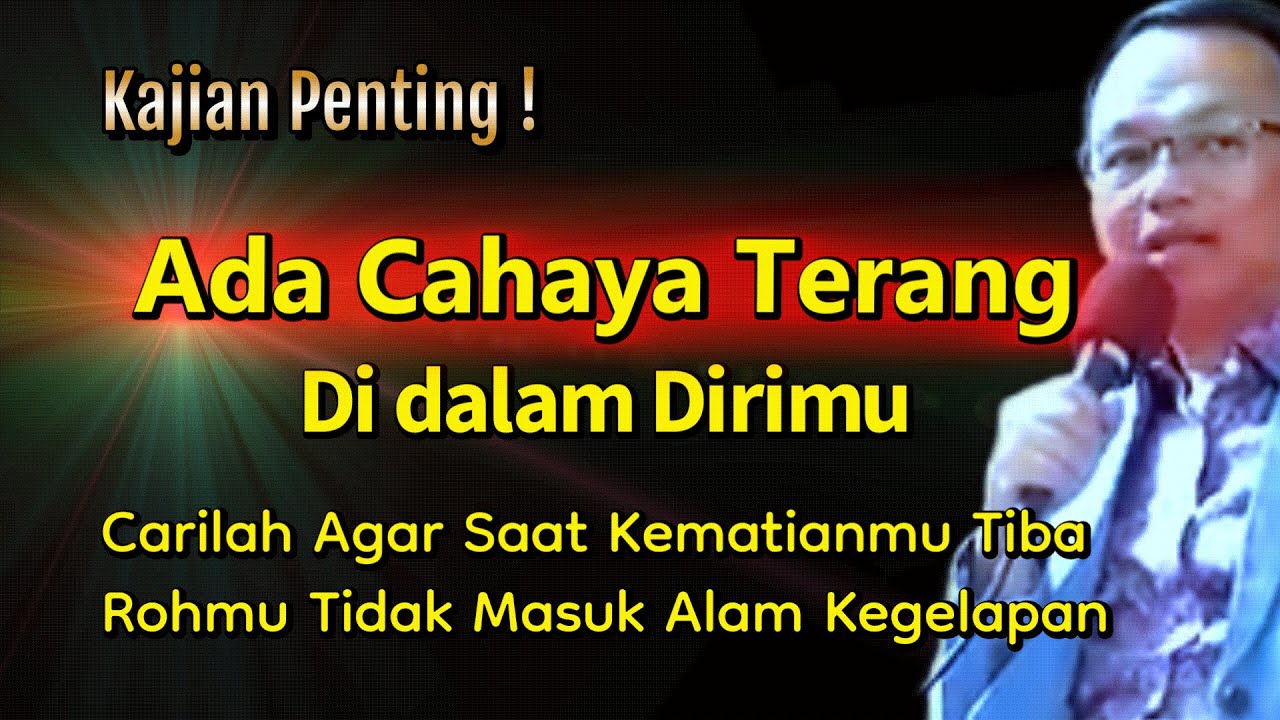 Carilah Cahaya Terang Dalam Dirimu, Sebelum Kematianmu Tiba !#syaifulkarim #tauhid #makrifat #dosa