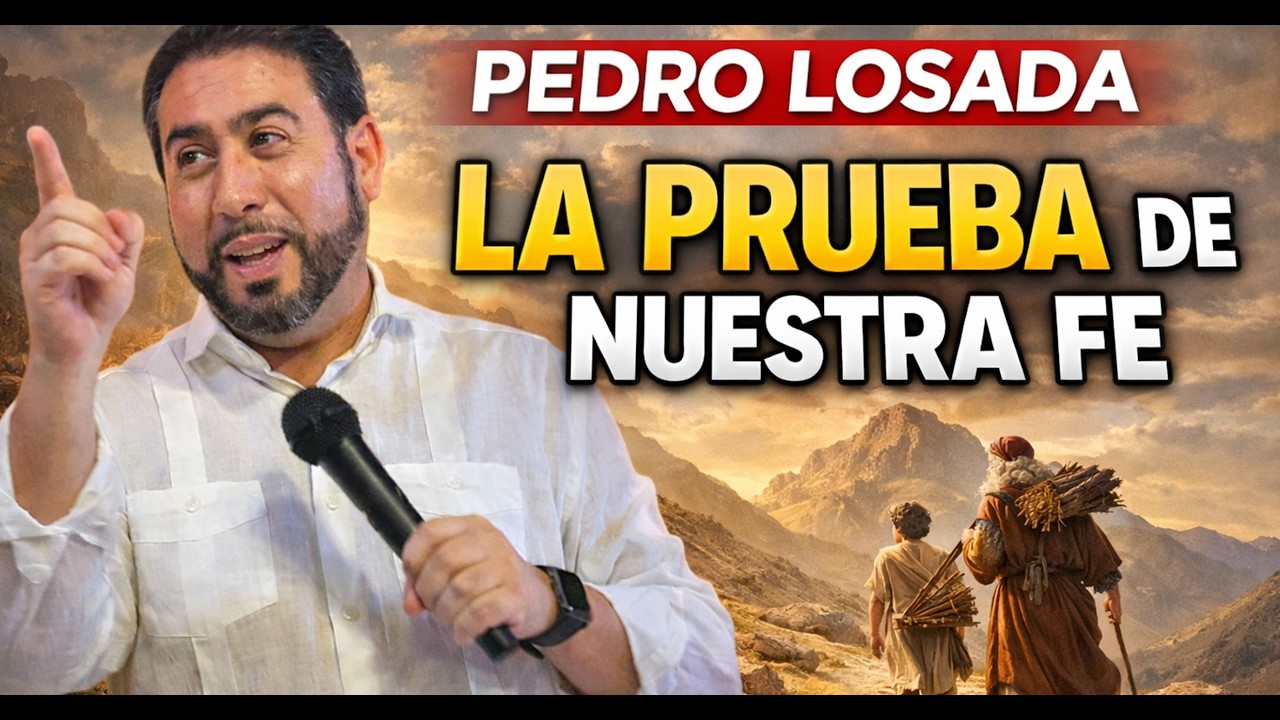 LA PRUEBA DE NUESTRA FE | Pedro Losada