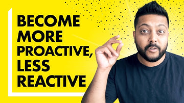 REACTIVE vs PROACTIVE (How to be Proactive Not Reactive in Life)