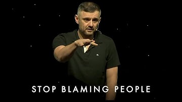 Stop Blaming People! Start Taking Responsibility For Your LIFE - Gary Vaynerchuk Motivation
