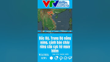 Bắc Bộ, Trung Bộ nắng nóng, cảnh báo cháy rừng cấp cực kỳ nguy hiểm | VTVWDB