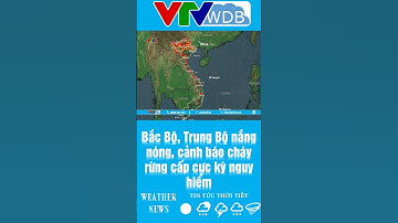 Bắc Bộ, Trung Bộ nắng nóng, cảnh báo cháy rừng cấp cực kỳ nguy hiểm | VTVWDB