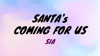 Sia- Santa’s Coming For Us [Lyrics]