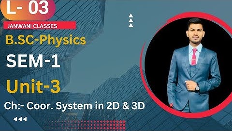 B.Sc 1st sem Physics || Ch- Coordinate System in 2D and 3D || BY Abhishek Bhardwaj sir ✍️✍️
