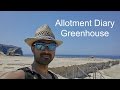 Allotment Diary EP7 - Greenhouse advantages and disadvantages.