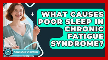 What Causes Poor Sleep In Chronic Fatigue Syndrome? - Chronic Fatigue Wellness Guide