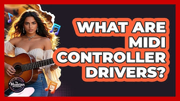 What Are MIDI Controller Drivers? - The Musician Encyclopedia