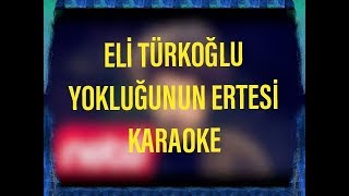 Eli Türkoğlu - Yokluğunun Ertesi KARAOKE (Lycris) (Şarkı Sözleri) Resimi