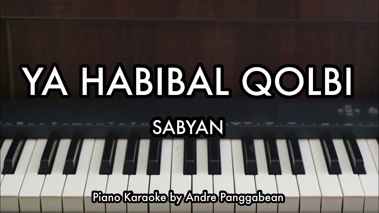 Ya Habibal Qolbi - SABYAN | Piano Karaoke by Andre Panggabean