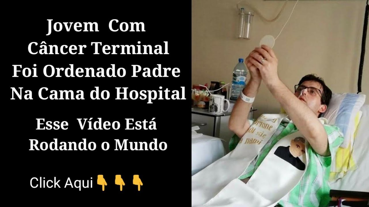 Jovem Com Câncer Terminal é Ordenado Sacerdote! - YouTube
