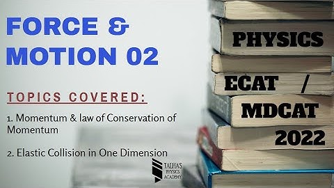 Force and Motion 02 | Momentum and elastic Collision in one Dimension | MDCAT/ECAT 2022 Physics