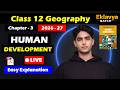Class 12 Geography Chapter 3 | Human Development Full Chapter 🔥 | 2026-27 Boards | LIVE class