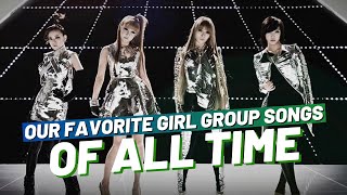 OUR FAVORITE K-POP GIRL GROUP SONGS OF ALL TIME