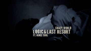 LOGIC & LAST RESORT FT. RENEE SOUL - CRAZY WORLD (OFFICIAL VIDEO)