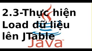 Java Form - V2.3 - Đọc dữ liệu từ MySQL lên jtable trong java
