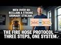 The 'Fire Hose' Protocol - How Men Over 60 Reclaim a Strong Urinary Stream