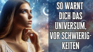 So warnt dich das Universum, wenn du in Schwierigkeiten bist