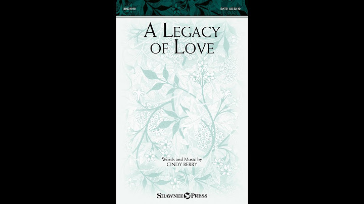 A LEGACY OF LOVE (SATB Choir) - Cindy Berry