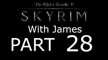 Skyrim Walkthrough with James- PT28 - A Cornered Rat (3/4)