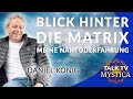 Daniel knig und seine faszinierende nahtoderfahrung ein blick hinter die matrix  mysticatv