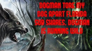 Dogman Tore My Dog Apart Florida Sub Shares Dogman Is Running Wild