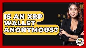 Is An XRP Wallet Anonymous? - CryptoBasics360.com
