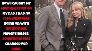 Cheating Wife: How I Caught My Mom Cheating On My Dad. #redditstories #relationship #aita
