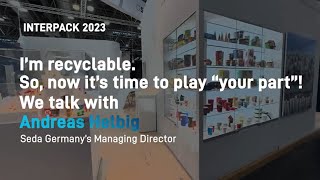 I'm recyclable. So, now it's time play “your part! (interpack 2023)