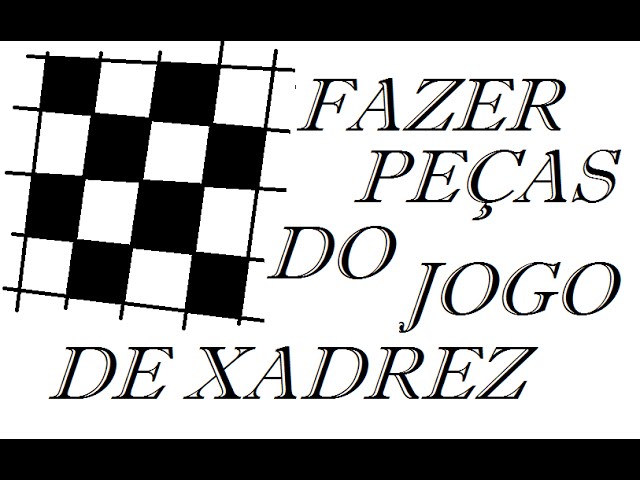 Como fazer Como fazer as peças do jogo de Xadrez - vídeo completo