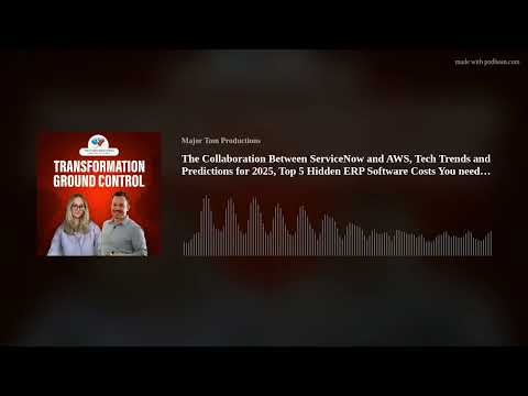 The Collaboration Between ServiceNow and AWS, Tech Trends and Predictions for 2025, Top 5 Hidden ERP Episode cover
