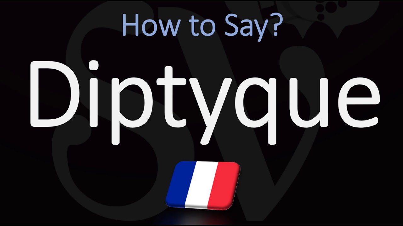 How To Say Diptyque