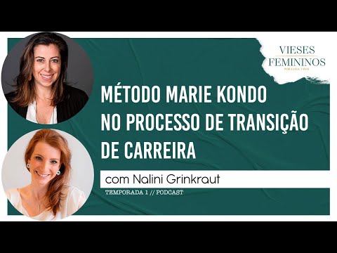 #31 - Método Marie Kondo no processo de Transição de Carreira por Nalini Grinkraut