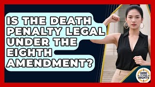 Celebrity Is The Death Penalty Legal Under The Eighth Amendment? - Guide To Your Rights Net Worth