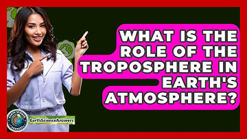 What Is the Role of the Troposphere in Earth
