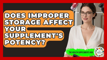 Does Improper Storage Affect Your Supplement
