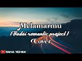 MELAMARMU - BADAI ROMANTIC PROJECT || COVER BY RAMA VIDHAN ( LYRIC )