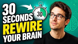 This 30-Second Trick Will Rewire Your Brain!